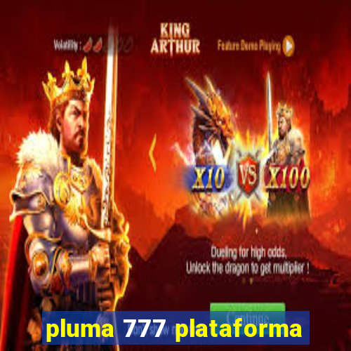 pluma 777 plataforma